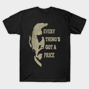 EVERY THING'S GOT A PRICE T-Shirt